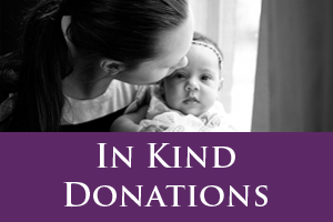 photograph of woman kissing baby with text below that reads in kind donations
